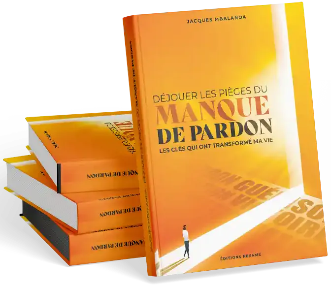 Déjouer les pièges du manque de pardon : Les clés qui ont transformé ma vie